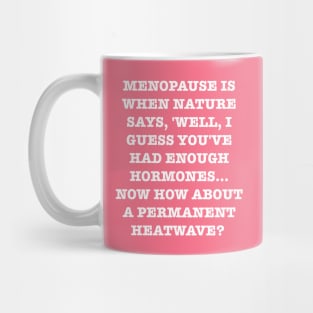 Menopause; eternal heatwave. Mug